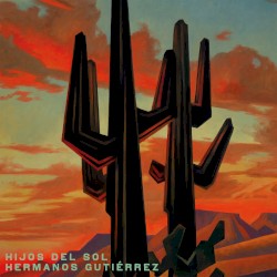 Hijos del Sol by Hermanos Gutiérrez