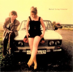 Gulag Orkestar by Beirut